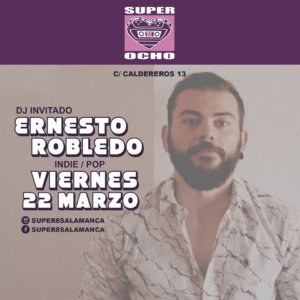 Super 8 Dj Ernesto Robledo Salamanca Marzo 2019