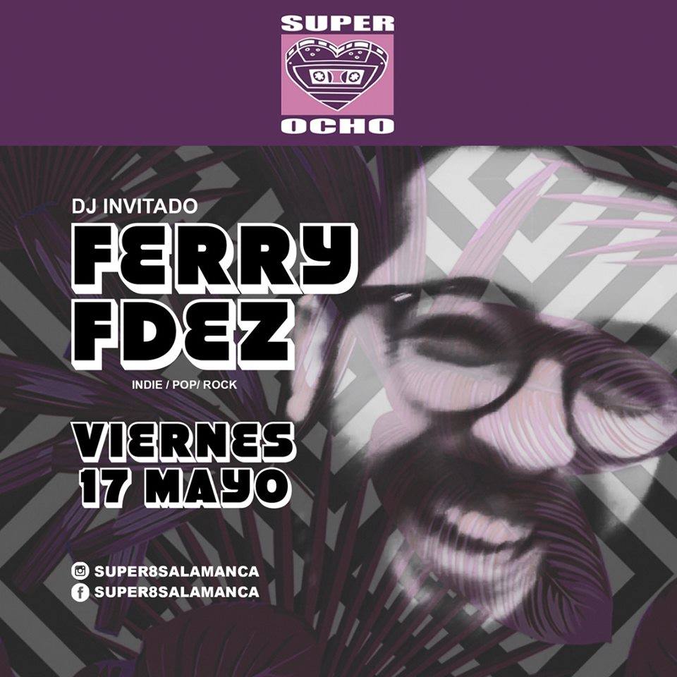 Super 8 Ferry Fdez Dj Salamanca Mayo 2019