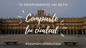 #SalamancaDesdeCasa, el reto que Turismo de Salamanca lanza a salmantinos y visitantes para compartir la ciudad